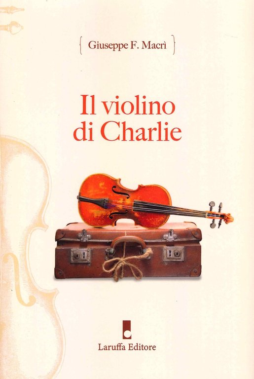 Il Violino di Charlie., Reggio Calabria, Laruffa Editore, 2021