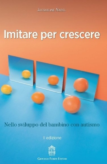 Imitare per crescere. Nello sviluppo del bambino con autismo