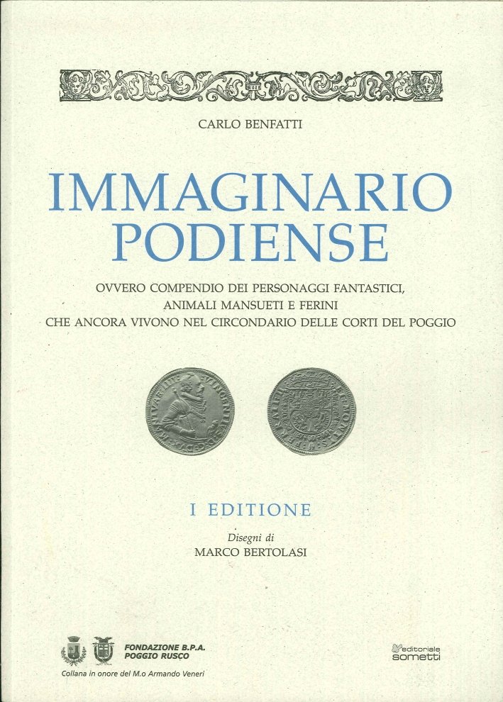 Immaginario Podiense. Ovvero Compendio dei Personaggi Fantastici, Animali Mansueti e …