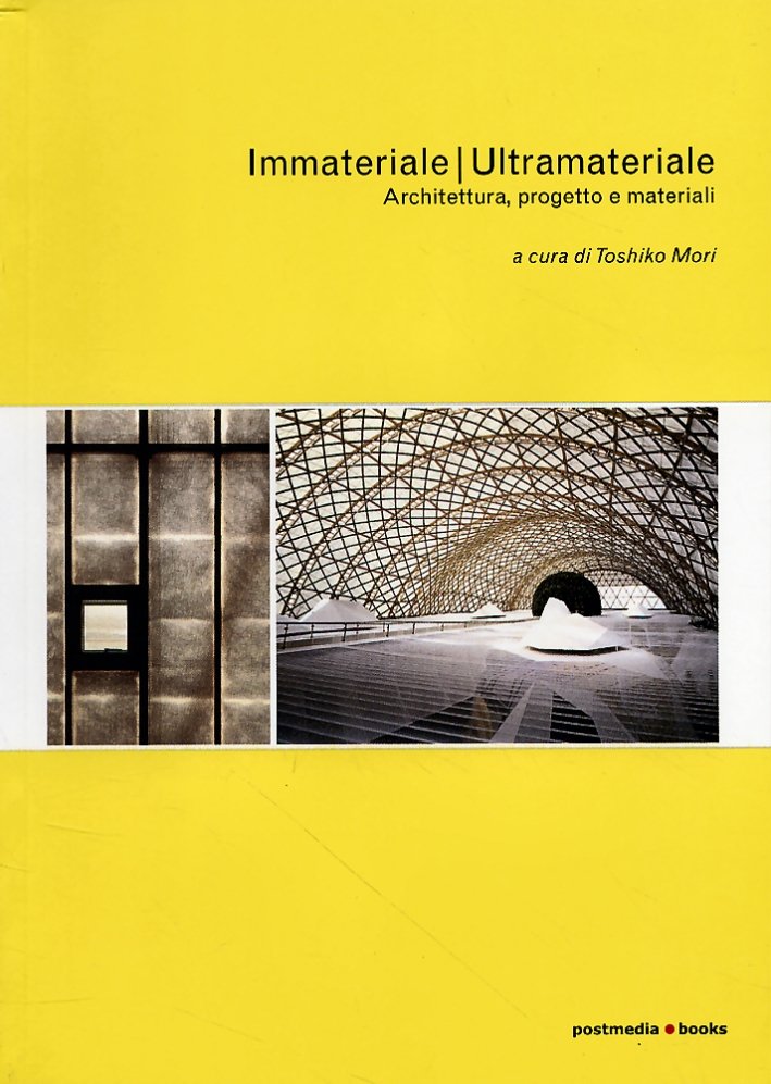 Immateriale/Ultramateriale. Architettura, progetto e materiali, Milano, Postmediabooks, 2005