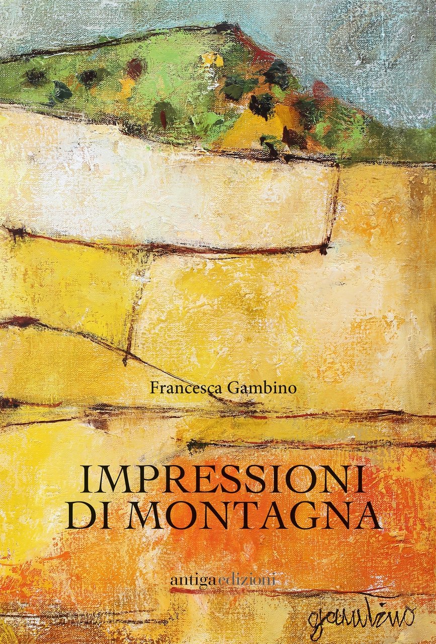 Impressioni di montagna, Cornuda, Antiga Edizioni, 2019