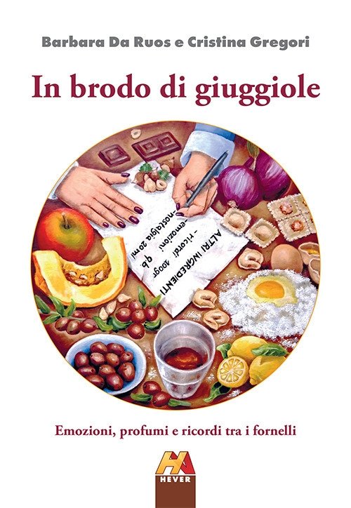 In brodo di giuggiole. Emozioni, profumi e ricordi tra i …