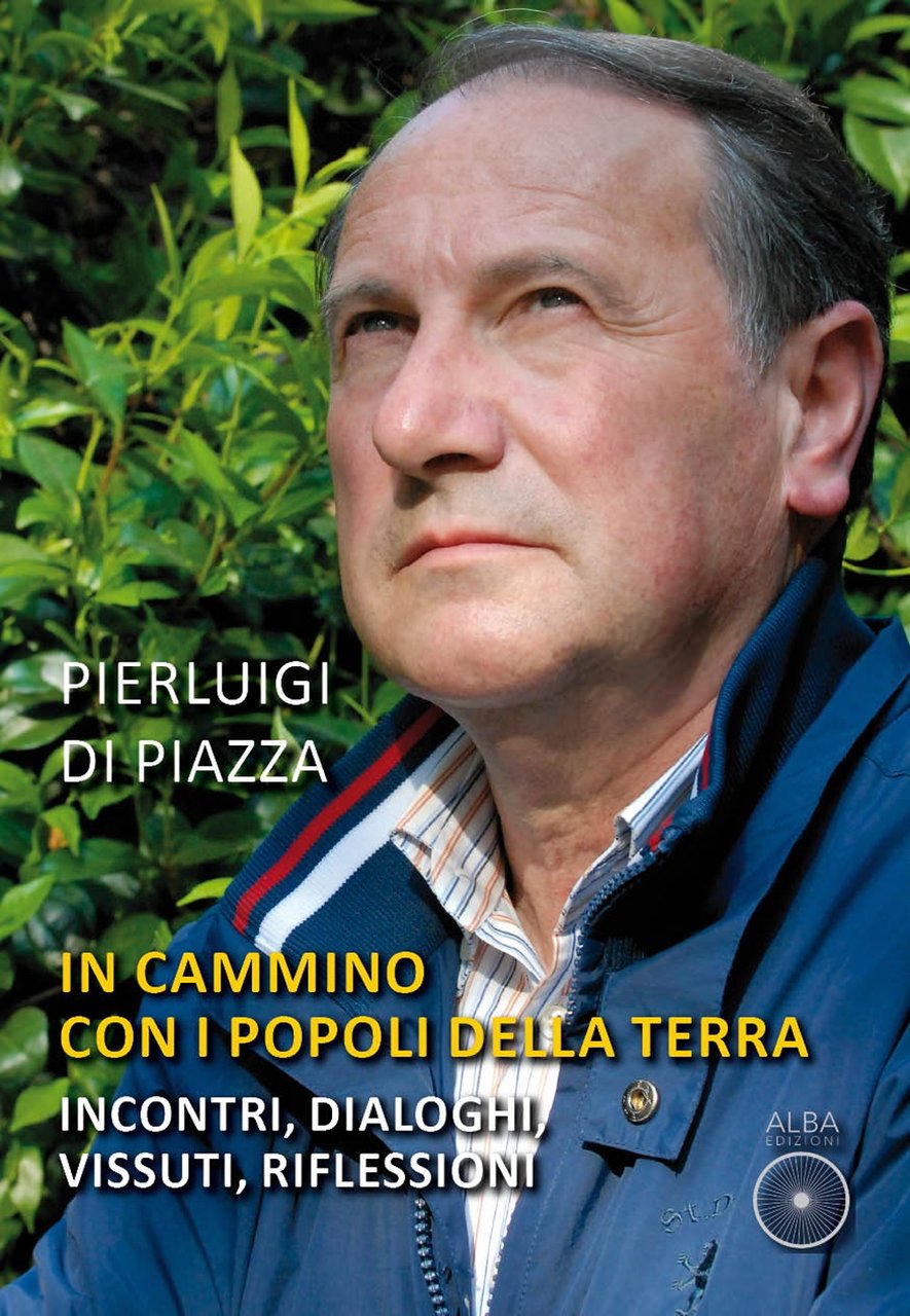 In cammino con i popoli della terra. Incontri, dialoghi, vissuti, …