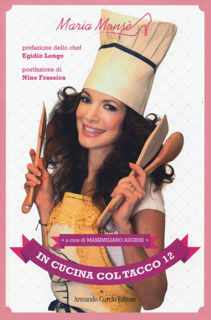In cucina col tacco 12, Roma, Armando Curcio Editore, 2014 | Immagine principale