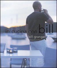 In cucina con Bill, Milano, Luxury Books, 2006