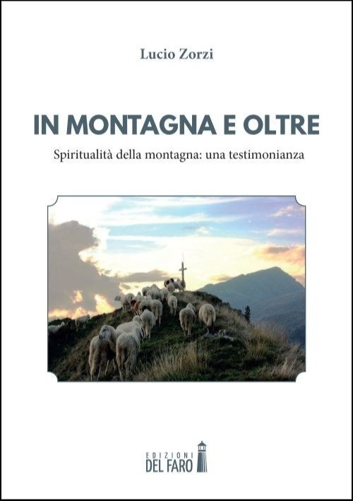 In montagna e oltre. Spiritualità della montagna: una testimonianza | Immagine principale