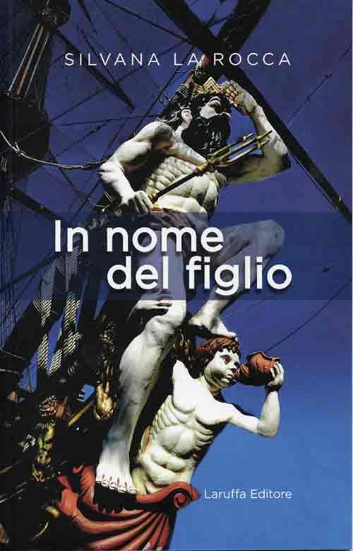 In nome del figlio, Reggio Calabria, Laruffa Editore, 2015