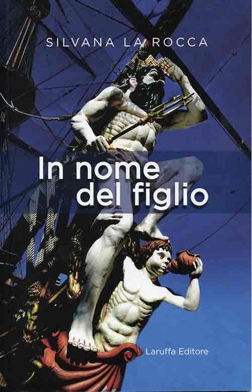 In nome del figlio, Reggio Calabria, Laruffa Editore, 2015