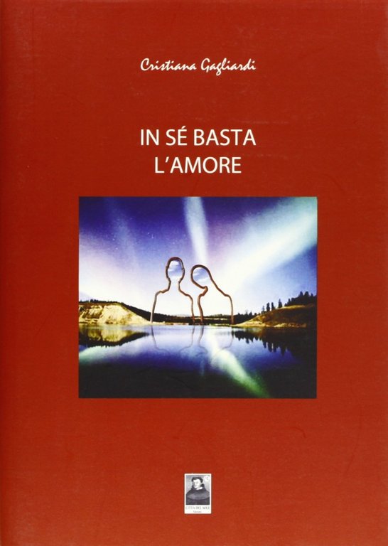 In sé basta l'amore, Reggio Calabria, Edizioni Città del Sole, 2012