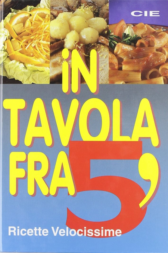 In tavola fra 5 minuti, Milano, Mariotti Publishing, 1990 | Immagine principale