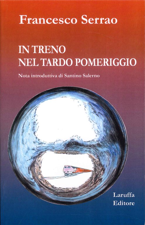 In treno nel tardo pomeriggio, Reggio Calabria, Laruffa Editore, 2023