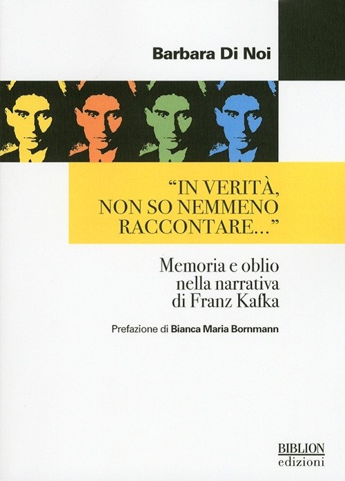 "In Verità, non So Nemmeno Raccontare...". Memoria e Oblio nella Narrativa di Franz Kafka