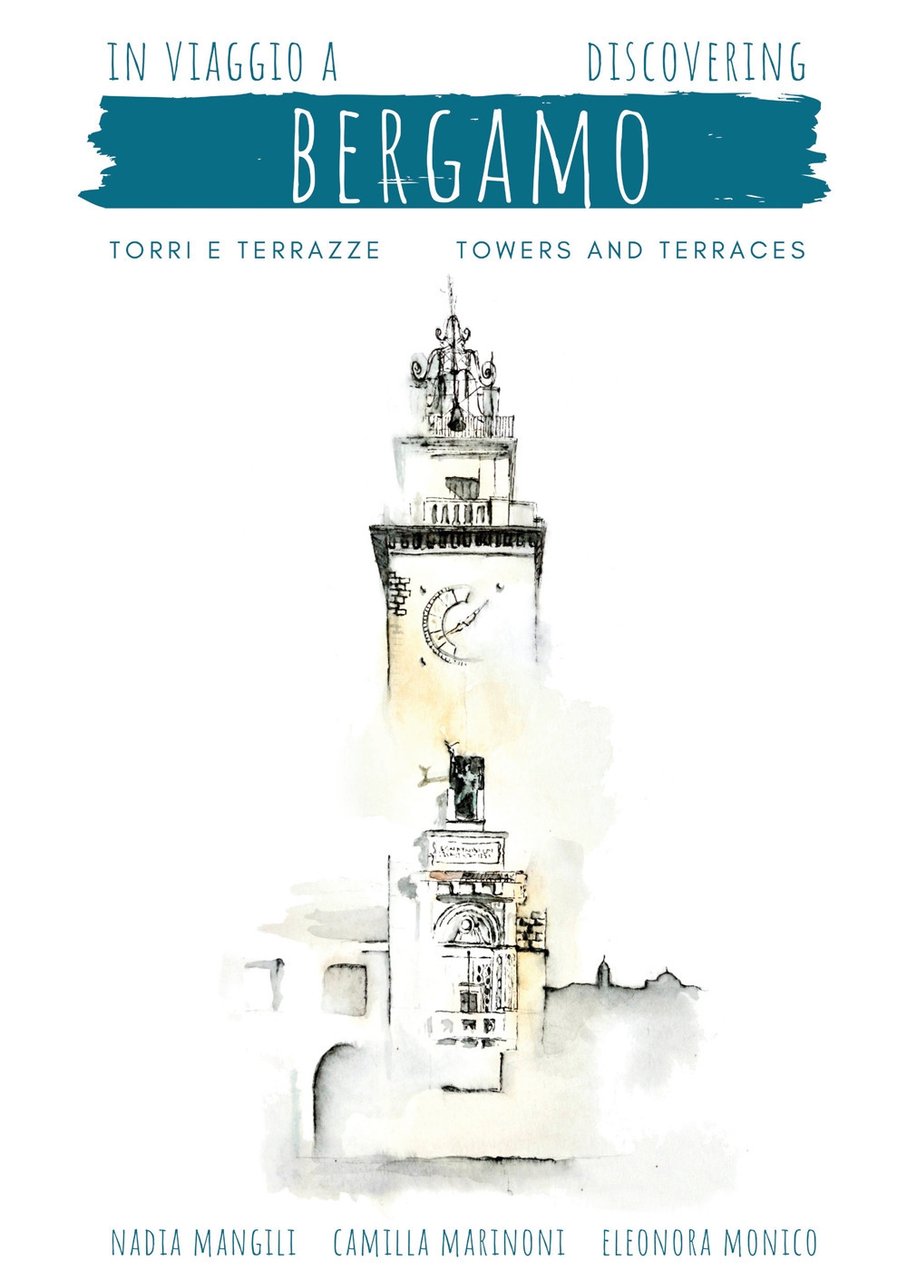 In viaggio a Bergamo, torri e terrazze-Discovering Bergamo, towers and …