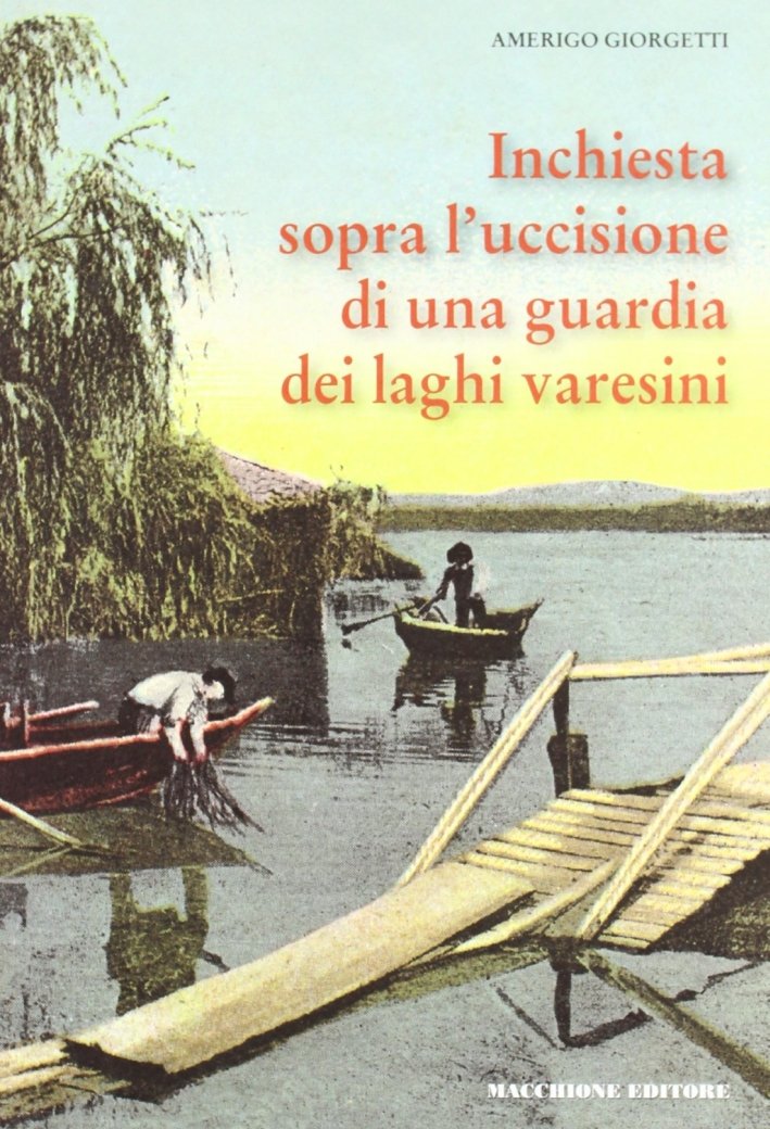 Inchiesta sopra l'uccisione di una guardia dei laghi varesini. Ricerche …