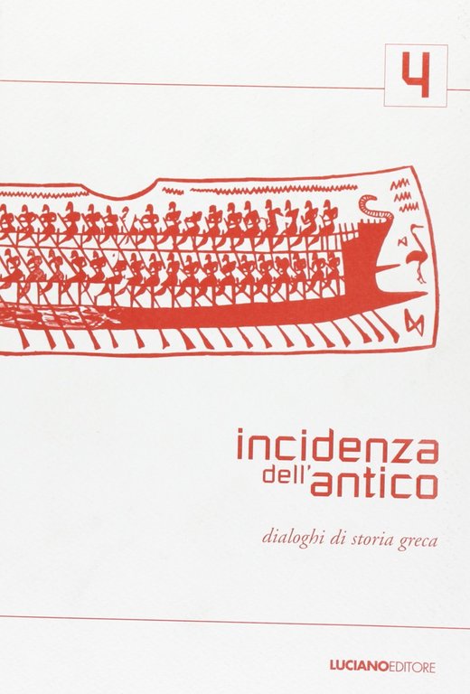 Incidenza dell'antico. Dialoghi di storia greca. Vol. 4, Napoli, Edizioni Luciano, 2006
