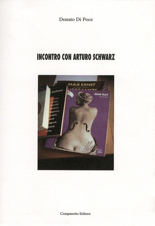 Incontro con Arturo Schwarz. La Luce dell'Amore e dell'Arte, Anche, …