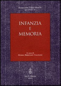 Infanzia e memoria, Firenze, Casa Editrice Leo S. Olschki, 2006