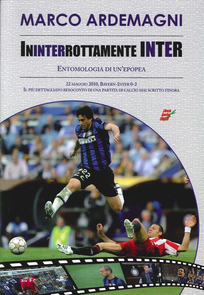 Ininterrottamente Inter. Entomologia di un'Epoca. 22 Maggio2010 Bayern-Inter 0-2. il …