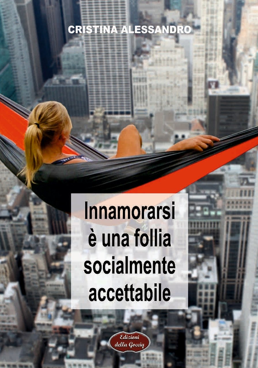 Innamorarsi è una follia socialmente accettabile, Casale Monferrato, Edizioni della …