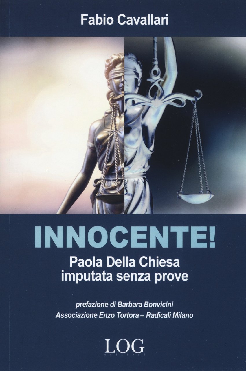Innocente! Paola Della Chiesa imputata senza prove, Milano, LOG Edizioni, …