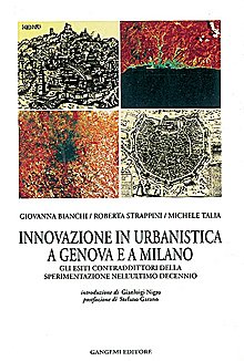 Innovazione in urbanistica a Genova e a Milano. Sperimentazione, progettualità e regole contrattuali, Roma, Gangemi Editore, 1995