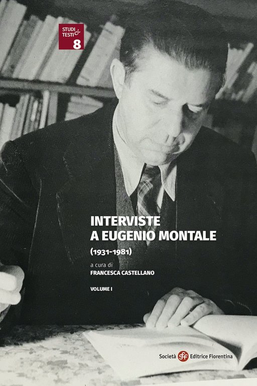 Interviste a Eugenio Montale. (1931-1981)