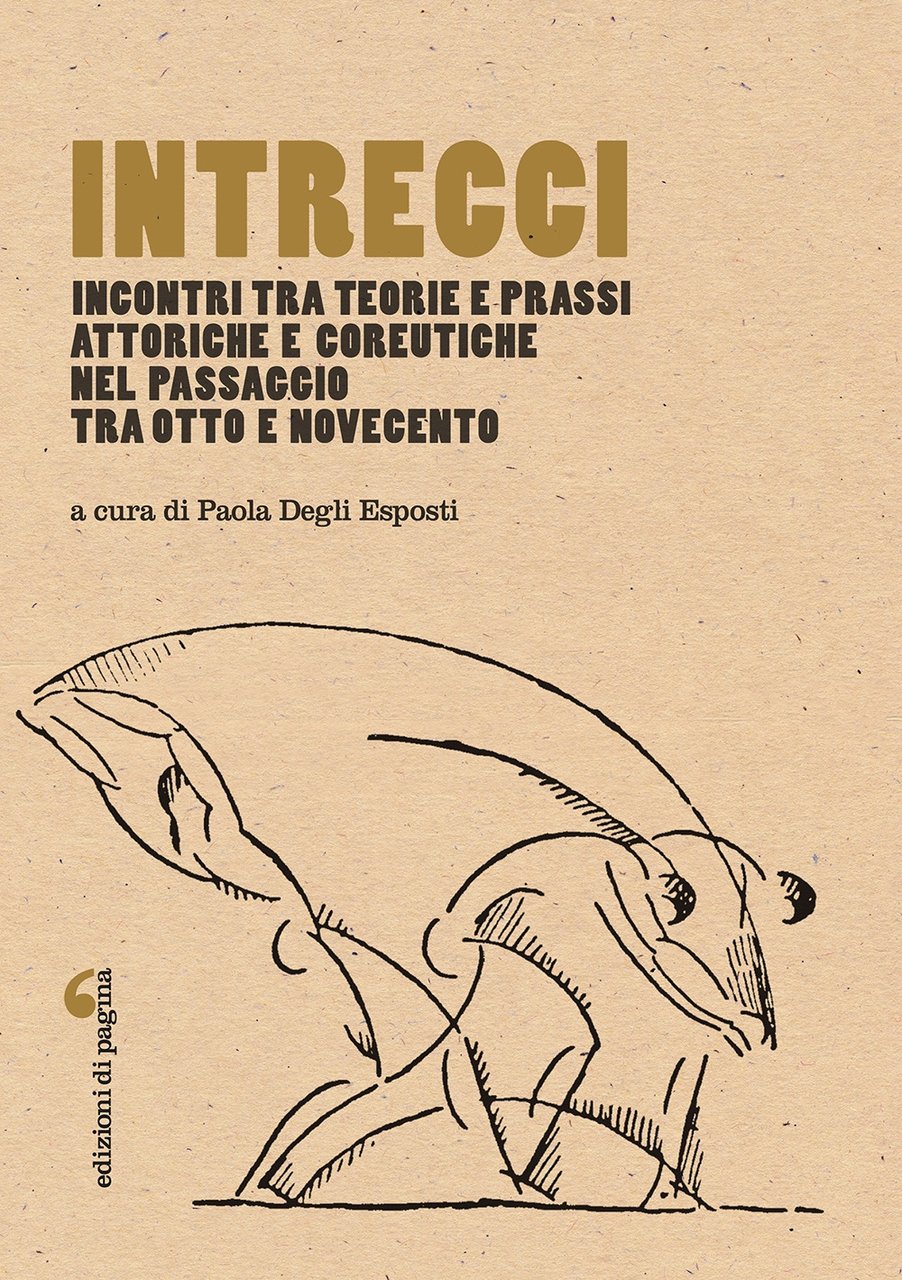 Intrecci. Incontri tra teorie e prassi attoriche e coreutiche nel …