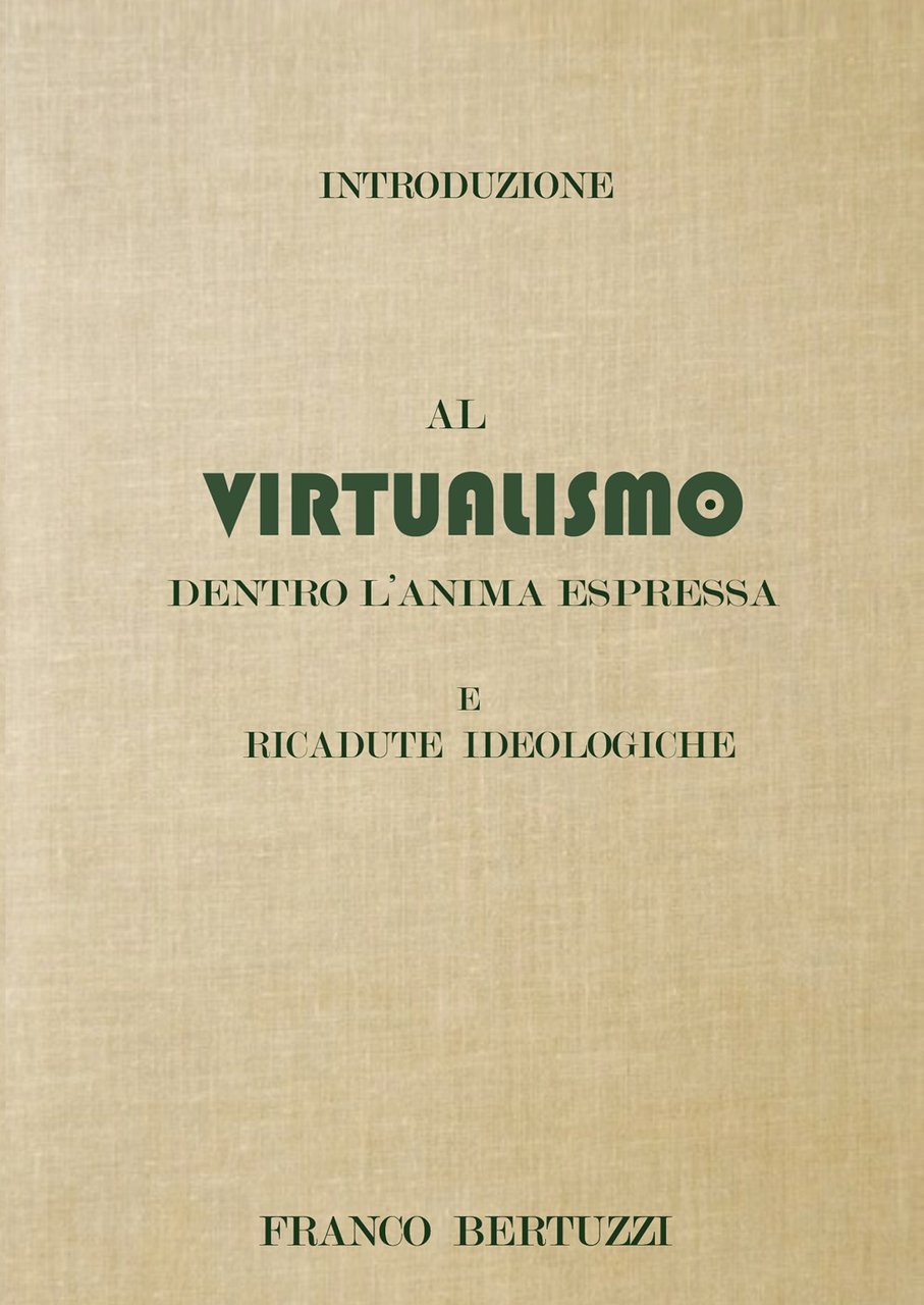 Introduzione al Virtualismo dentro l'anima espressa e ricadute ideologiche