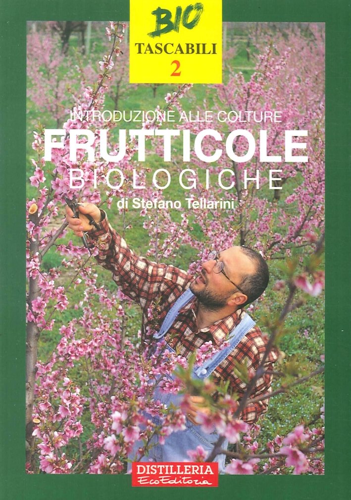 Introduzione alle colture frutticole biologiche, Forlì, Distilleria Ecoeditoria, 2001