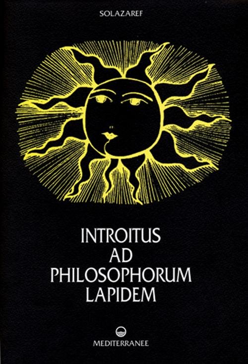 Introitus ad philosophorum lapidem, Roma, Edizioni Mediterranee, 2007 | Immagine principale