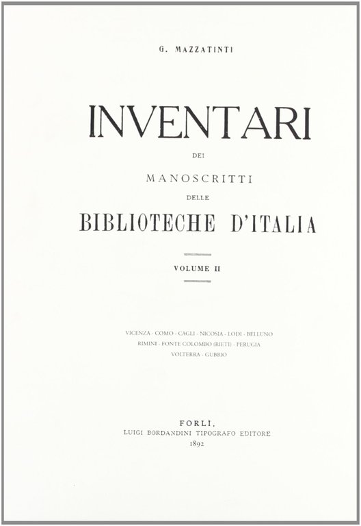 Inventari dei manoscritti delle biblioteche d'Italia. Vol. 2: Belluno, Cagli, Como, Fonte Colombo, Rieti, Gubbio, Lodi, Nicosia, Perugia, Rimini, Vicenza, Volterra, Firenze, Casa Editrice Leo S. Olschki, 1963