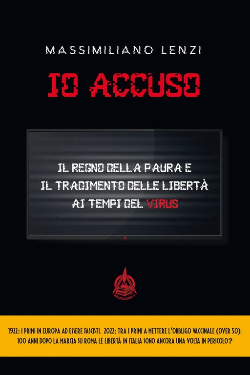 Io accuso. Il regno della paura e il tradimento delle …