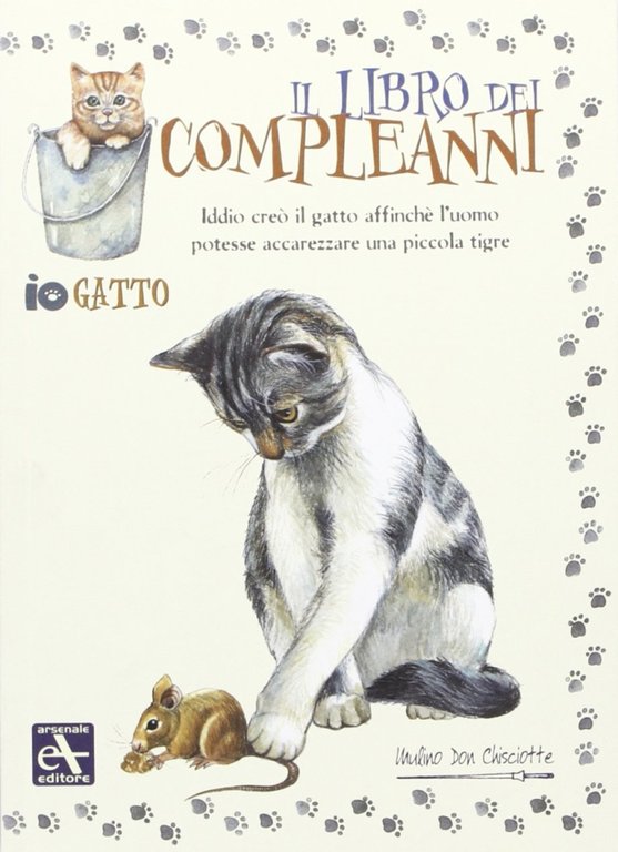 Io gatto. Il libro dei compleanni, Ferrara di Monte Baldo, Mulino Don Chisciotte, 2007
