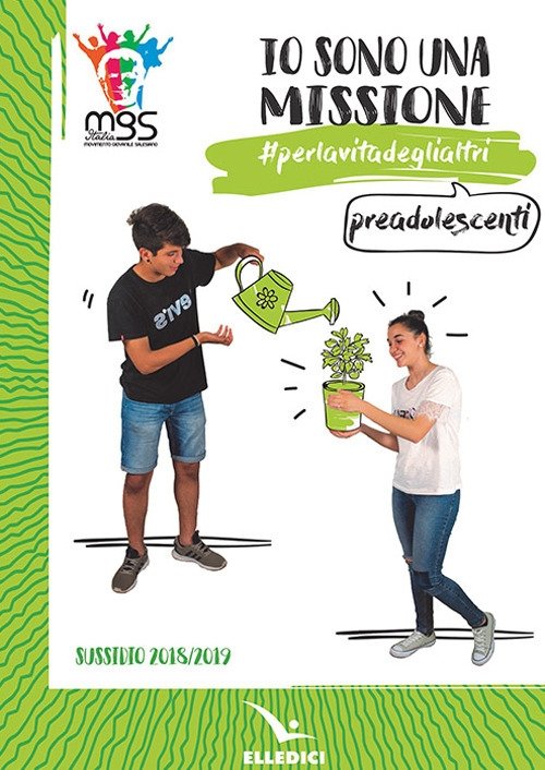 Io sono una missione. #perlavitadeglialtri. Preadolescenti. Sussidio 2018/2019, Cascine Vica, …
