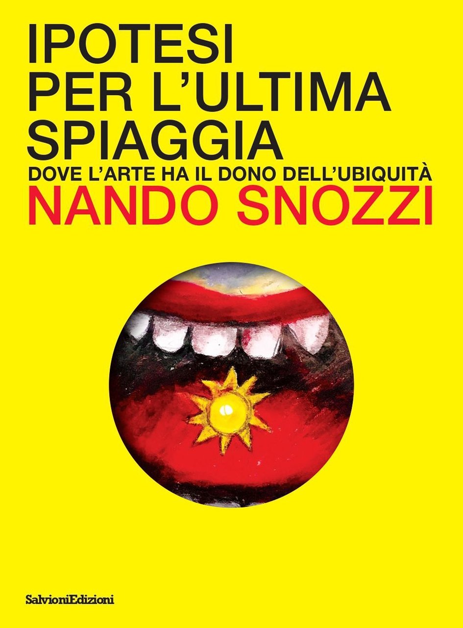 Ipotesi per l'ultima spiaggia. Dove l'arte ha il dono dell'ubiquità