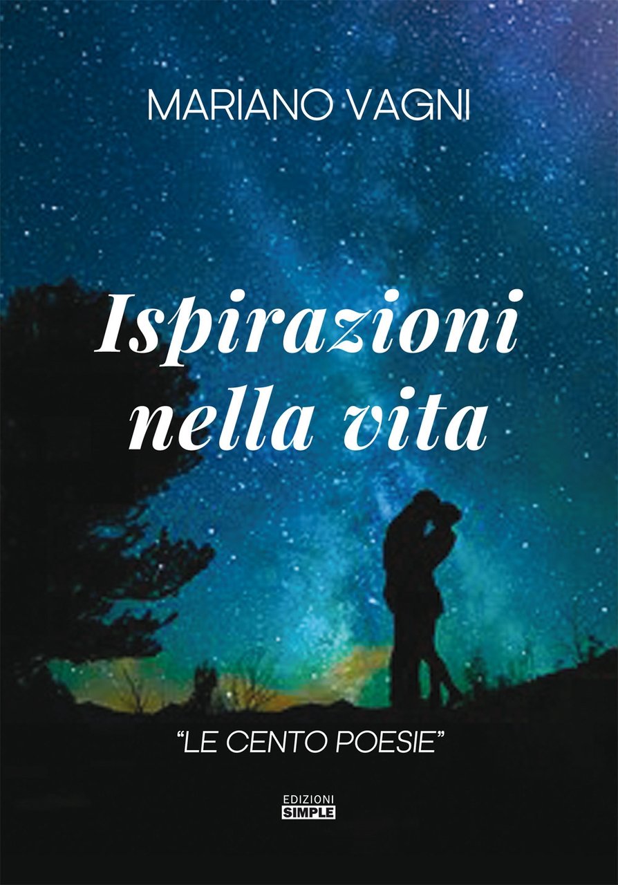 Ispirazioni nella vita. «Le cento poesie», Macerata, Simple, 2019