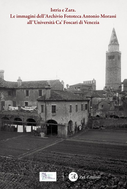 Istria e Zara. Le immagini dell'Archivio Fototeca Antonio Morassi all'Università Ca' Foscari di Venezia