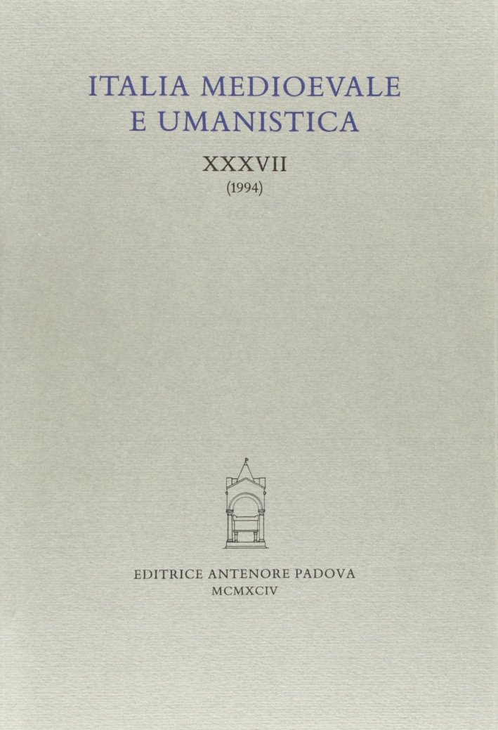 Italia medioevale e umanistica. Vol. 37, padova, Antenore - Riviste, …