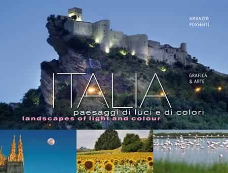 Italia paesaggi di luci e di colori, Bergamo, Grafica & Arte, 2012