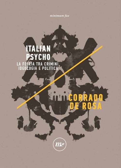 Italian psycho. La coscienza sporca dell'Italia, Roma, Minimum Fax, 2021