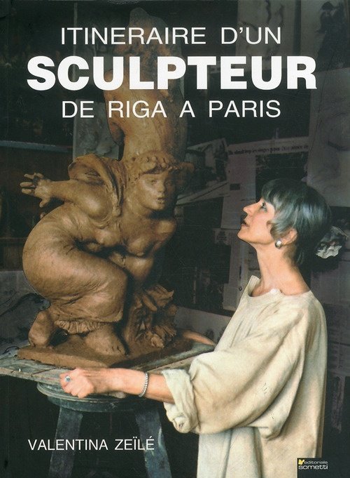 Itineraire d'Un Sculpteur de Riga a Paris, Mantova, Editoriale Sometti, 2012