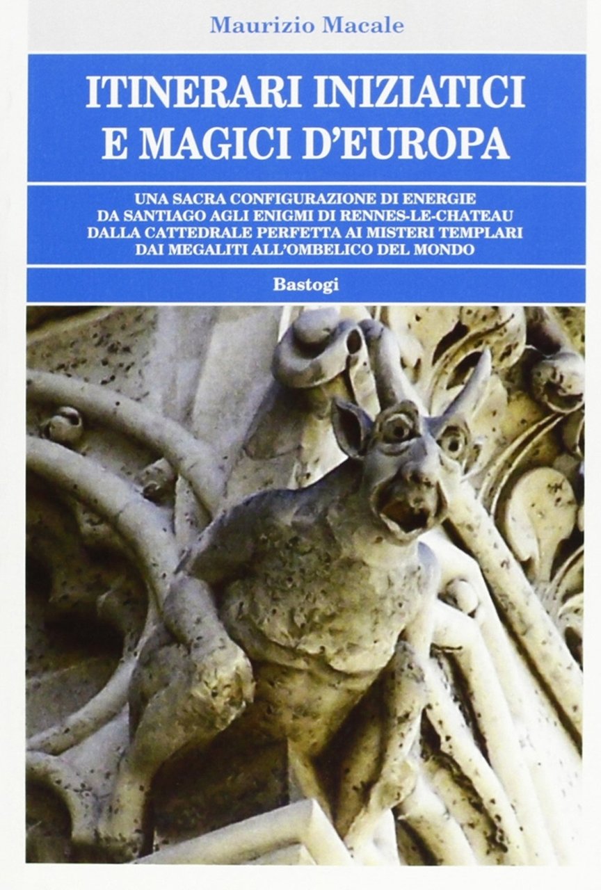 Itinerari iniziatici e magici d'Europa, Foggia, Bastogi Editrice Italiana, 2005
