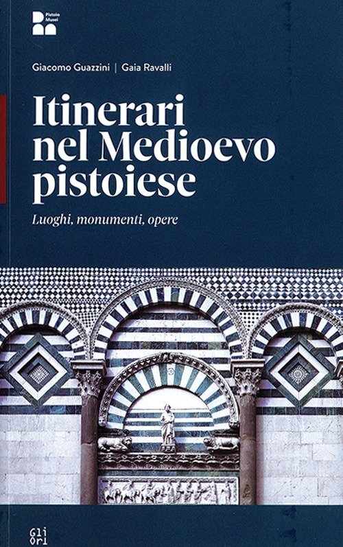 Itinerari nel Medioevo pistoiese. Luoghi, monumenti, opere | Immagine principale