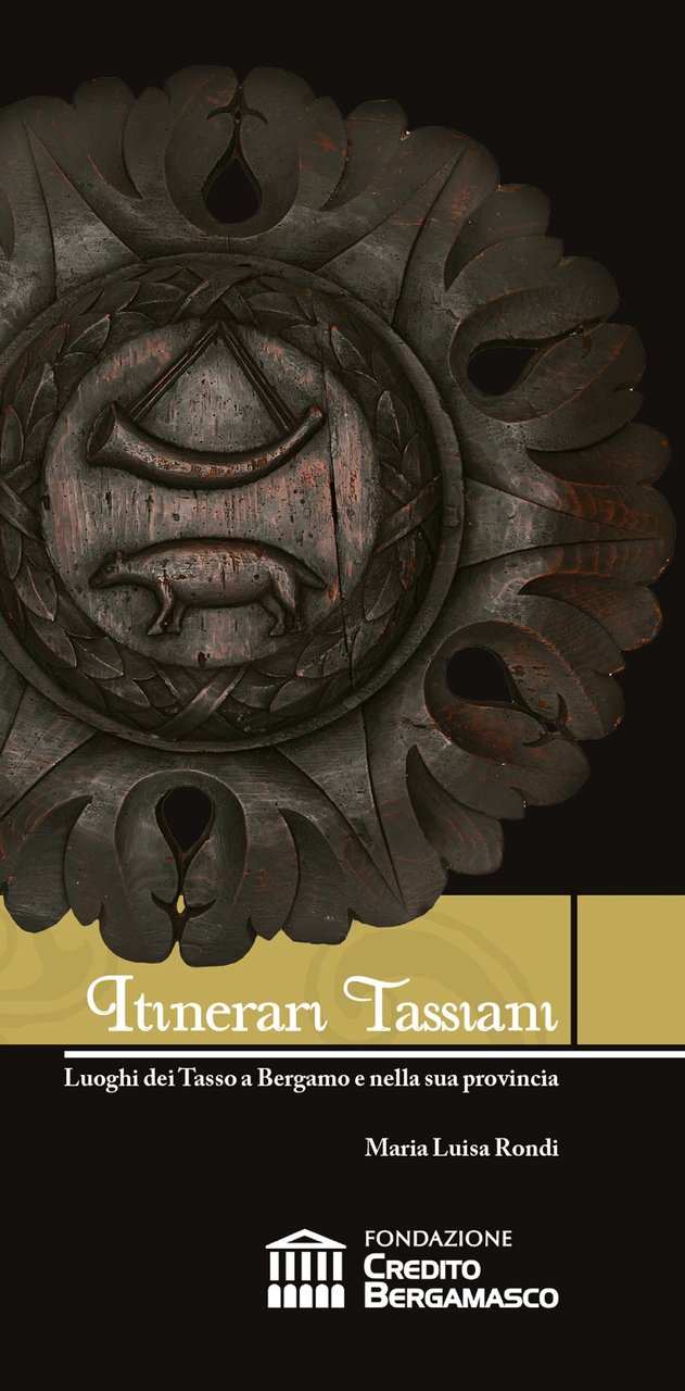 Itinerari tassiani. Luoghi dei Tasso a Bergamo e nella sua …
