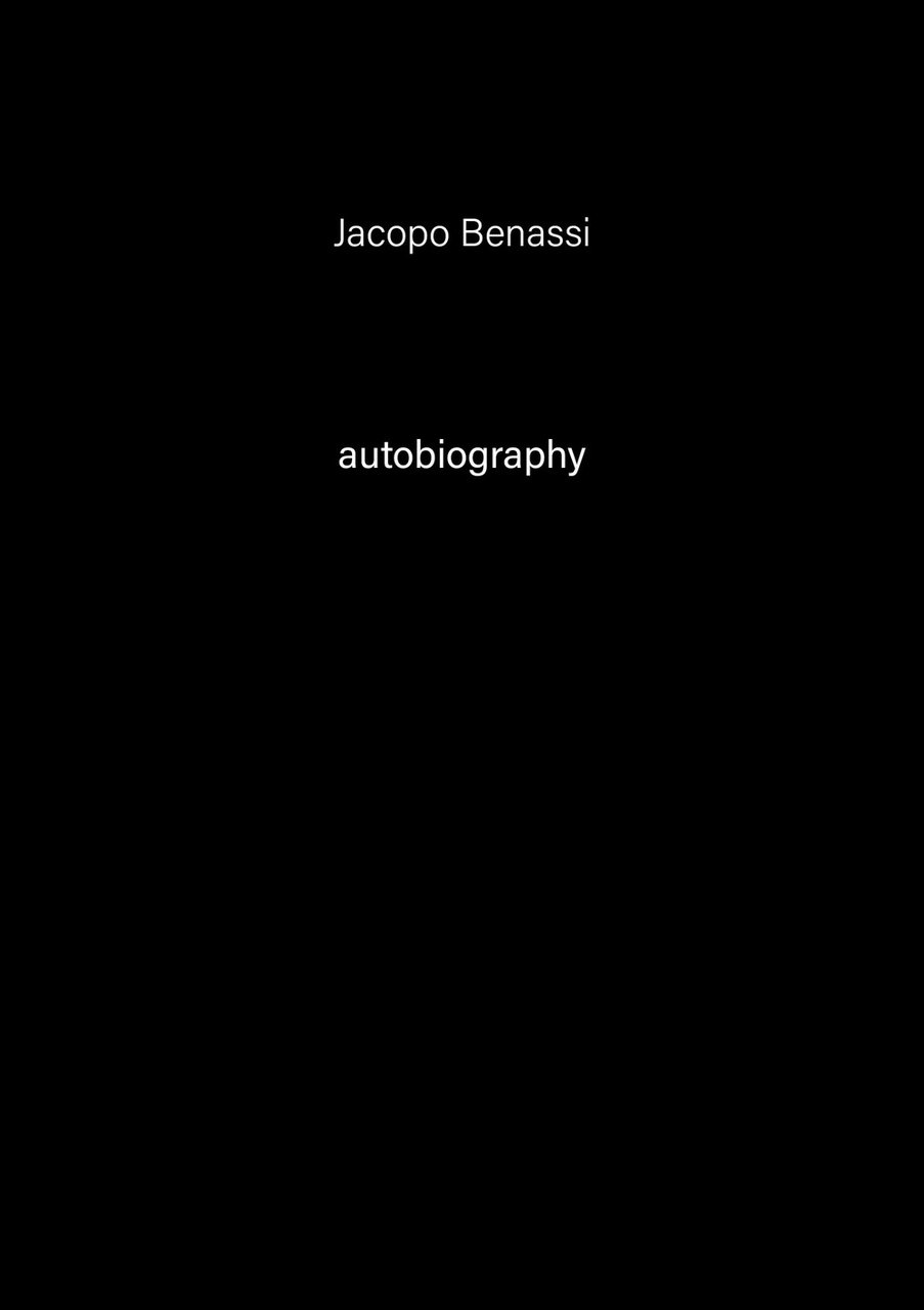 Jacopo Benassi. Autobiography n.6, Brescia, Tonini Editore, 2022