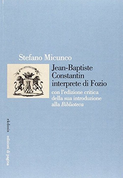 Jean-Baptiste Constantin Interprete di Fozio. Con l'Edizione Critica della Sua … | Immagine principale