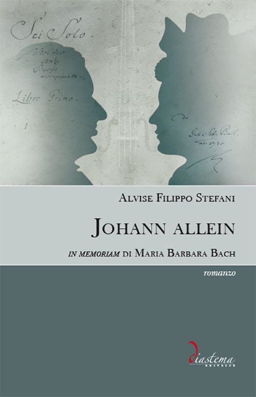 Johann allein. in memoriam di Maria Barbara Bach, Treviso, Diastema, …