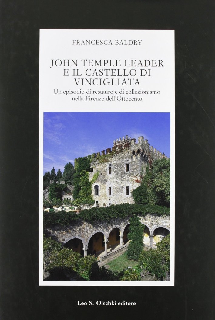 John Temple Leader e il castello di Vincigliata. Un episodio …