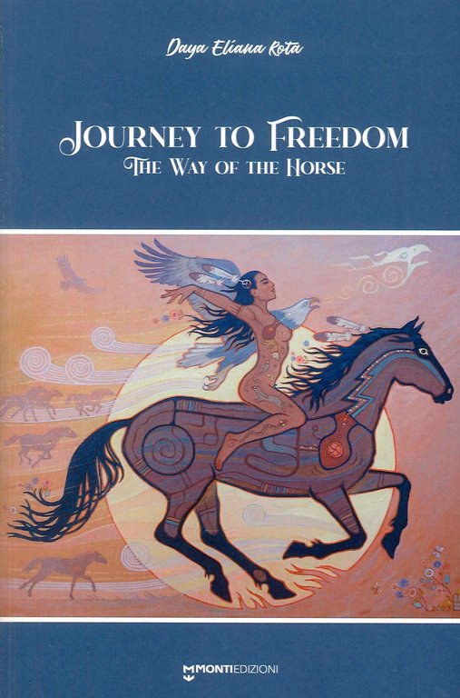 Journey to freedom. The way of the horse, Bergamo, Grafica Monti, 2023