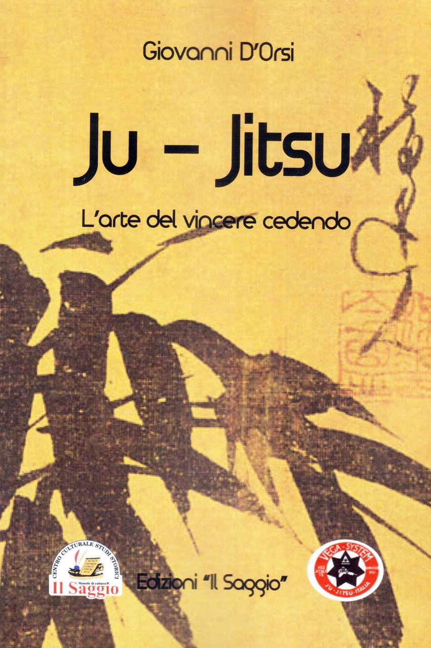 Ju Jitsu. L'arte del vincere cedendo, Eboli, Il Saggio Editore, …